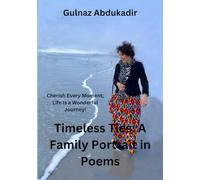 Timeless Ties: A Family Portrait in Poems: Cherish Every Moment, life Is a Wonderful Journey!