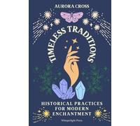 Timeless Traditions: Historical Practices for Modern Enchantment