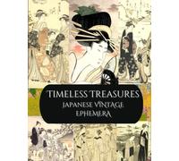 Timeless Treasures- Japanese Vintage Ephemera: Japanese Collage Cut Outs For Junk Journals, Scrapbooking & Papercrafts