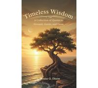 Timeless Wisdom: A Collection of Quotes to Ground, Guide, and Grow