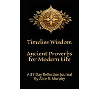 Timeless Wisdom: Ancient Proverbs for Modern Life: A 31-Day Reflection Journal