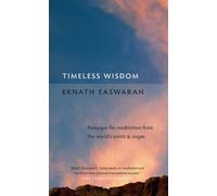 Timeless Wisdom: Passages for Meditation from the World's Saints and Sages (Essential Easwaran Library, 4)