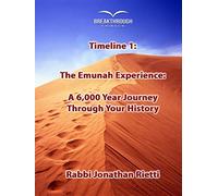 Timeline 1: The Emunah Experience: A 6,000 Year Journey Through Your History