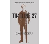 TIMELINE 27: A Field Guide to Immortality