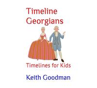 Timeline Georgians: Timelines for Kids: 8