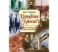 Timeline Hawaii: An Illustrated Chronological History of the Islands