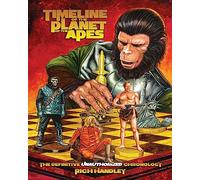 Timeline Of The Planet Of The Apes: The Definitive Chronology: Volume 1