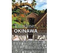 Timeline: OKINAWA: A Chronology of Historical Moments In The Ryukyu Islands