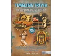 Timeline Trivia: Rediscover, Remember, Reconnect - 1950s-1960s: Large Print: A Nostalgic Brain Workout to Spark Stories, Boost Memory, and Start ... Generations (Silver Fitness: For Your Mind)