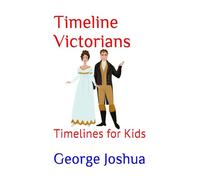 Timeline Victorians: Timelines for Kids: 7