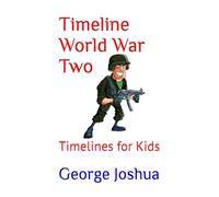 Timeline World War Two: Timelines for Kids: 2