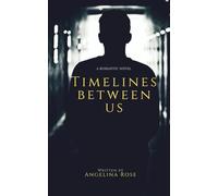 Timelines Between Us: A Romantic Novel