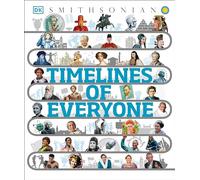 Timelines of Everyone: From Cleopatra and Confucius to Mozart and Malala