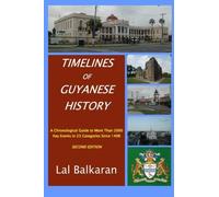 Timelines of Guyanese History: A Chronological Guide to More Than 2000 Key Events Since 1498