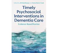 Timely Psychosocial Interventions in Dementia Care: Evidence-Based Practice