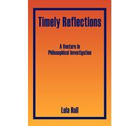 Timely Reflections: A Venture In Philosophical Investigation