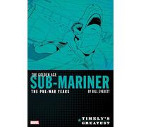 Timely's Greatest: The Golden Age Sub-Mariner By Bill Everett - The Pre-War Years - Omnibus