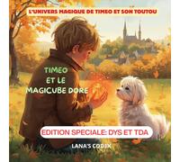 Timeo et le Magicube Doré: Une histoire magique en rimes pour enfants de 4 à 7 ans. Lecture adaptée aux lecteurs dyslexiques (DYS) et débutants. (L'Univers Magique de Timéo et son Toutou)