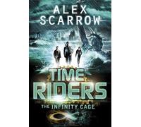 TimeRiders: The Infinity Cage (book 9) by Alex Scarrow (6-Nov-2014) Paperback