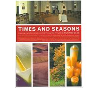 Times and Seasons: Creating Transformative Worship Throughout the Year