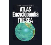 "Times" Atlas and Encyclopaedia of the Sea