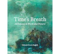 Time's Breath: An Odyssey in Words and Pictures