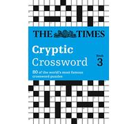 Times Cryptic Crossword Book 3: 80 of the world’s most famous crossword puzzles (The Times Crosswords)
