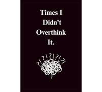 Times I Didn’t Overthink It: A Blank Journal for the Rare Moments of Clarity