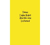 Times I Was Right (and No One Listened): 6x9 Lined Journal