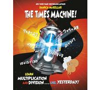 Times Machine: Learn Multiplication and Division, Like, Yesterday (McKellar Math)
