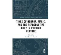 Times of Horror, Magic, and the Reproductive Body in Popular Culture