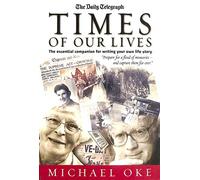 Times of Our Lives: The Essential Companion for Writing Your Own Life Story