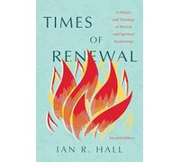 Times of Renewal: A History and Theology of Revival and Spiritual Awakenings