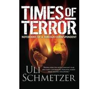 Times of Terror: Notebooks of a foreign correspondent