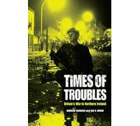 Times of Troubles: Britain's War in Northern Ireland