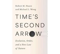 Time's Second Arrow: Evolution, Order, and a New Law of Nature