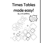 Times Tables made easy!: A colouring in workbook