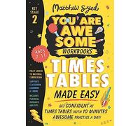 Times Tables Made Easy: Get confident at times tables with 10 minutes' awesome practice a day! (You Are Awesome)