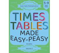 Times Tables Made Easy-Peasy: The Creative Multiplication Blueprint: Master Facts by Thinking, Not Memorizing (Aged 5-9) Volume 2