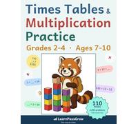 Times Tables & Multiplication Practice: Grades 2-4, Ages 7-10 - 2,790 Problems in 89 Practice Sets - Every Table Both Ways, Up to 4-Digit Multiplication, Full Answer Key (LearnPassGrow)