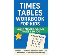 Times Tables Workbook for Kids: Learn Multiplication Tables 1 to 100: Includes 12 Rows per Table and Bonus Tips. Perfect for School or Home Learning