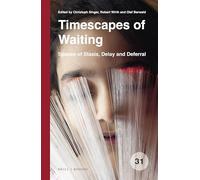 Timescapes of Waiting: Spaces of Stasis, Delay and Deferral: 31 (Spatial Practices, 31)