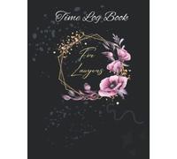 Timesheet Log Book For Lawyers: Time Keeping Notebook for Attorneys, Paralegals & Legal Professionals