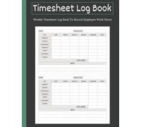 Timesheet Log Book: Weekly Timesheet Log Book To Record Employee Work Hours for Small Businesses | Time Sheets for Workers for In and Out Sheet | Work Time Record Book | Perfect as a Gift !