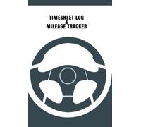 Timesheet Log & Mileage Tracker: Steering Wheel Cover | Log Your Shift Hours & Work Mileage | Log Template, Notebook, Booklet | Destination Log ... Taxi & More: Volume 5 (Driver's Gifts)