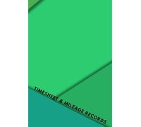 Timesheet & Mileage Records: Log Your Shift Hours & Work Mileage | Log Template, Notebook, Booklet | Destination Log Including Notes Pages (52 Weeks) | 6”x9” Paperback | Truckers, Drivers, Taxi & More