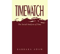 Timewatch : The Social Analysis of Time