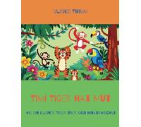 Timi Tiger hat Mut: Für alle, die sich nicht trauen - und es trotzdem tun