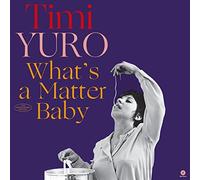 TIMI YURO - WHATS A MATTER BABY 2 BONUS - New Vinyl Record - O4z