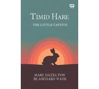 Timid Hare: The Little Captive